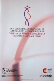 Guía clínica para la eliminación de la transmisión maternoinfantil del VIH y de la sífilis congénita en América Latina y el Caribe