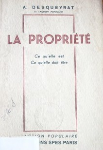 La propriété : ce qu'elle est, ce qu'elle doit être