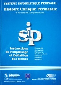 Système informatique périnatal : histoire clinique périnatale et Formulaires Complémentaires : instructions de remplissage et Définition des termes