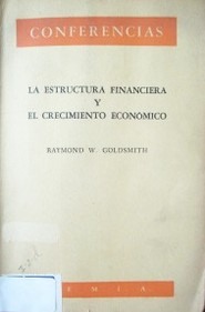 La estructura financiera y el crecimiento económico : conferencias