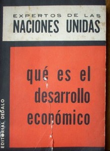 Qué es el desarrollo económico : expertos de las Naciones Unidas