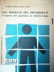 Los modelos del desarrollo : el impacto del capitalismo en América Latína