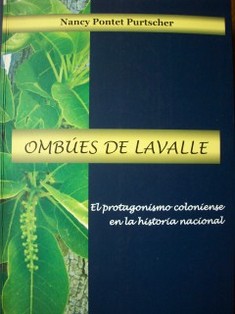 Ombúes de Lavalle : el protagonismo coloniense en la historia nacional