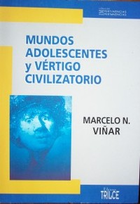 Mundos adolescentes y vértigo civilizatorio