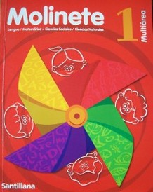 Molinete 1 : multiárea : lengua - matemática - ciencias sociales - ciencias naturales