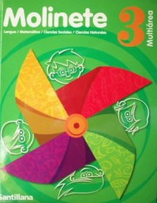 Molinete 3 : multiárea : lengua - matemática - ciencias sociales - ciencias naturales