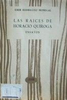 Las raíces de Horacio Quiroga : ensayos