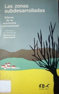 Las zonas subdesarrolladas: dilema de la economía internacional