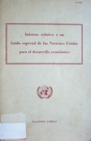 Informe relativo a un fondo especial de las Naciones Unidas para el desarrollo económico