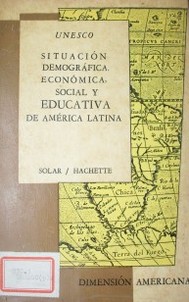 Situación demográfica, económica, social y educativa de América Latina