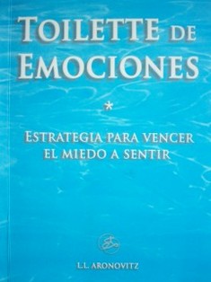 Toilette de emociones : estrategia para vencer el miedo a sentir