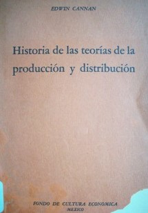 Historia de las teorías de la producción y distribución; en la economía política inglesa de 1776 a 1848