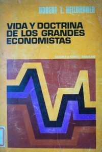 Vida y doctrina de los grandes economistas