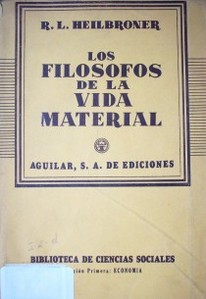 Los filósofos de la vida material : vidas, tiempos e ideas de los grandes economistas