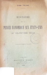 Histoire de la pensée économique aux Etats-Unis au dix-neuviéme siécle