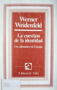 La cuestión de la identidad : los alemanes en Europa