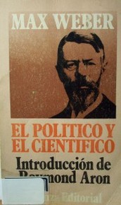 Max Weber: el político y el científico