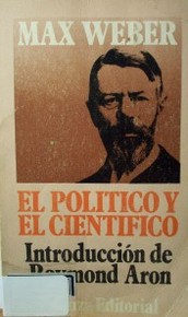 Max Weber: el político y el científico