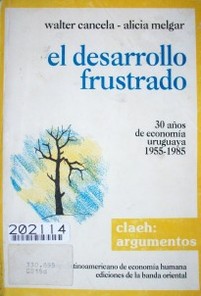 El desarrollo frustrado : 30 años de economía uruguaya : 1955-1985