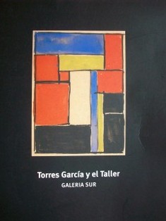 Torres García y el Taller : Galería Sur : 1985-2010