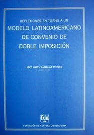Reflexiones en torno a un Modelo Latinoamericano de Convenio de Doble Imposición