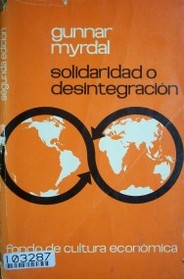 Solidaridad o desintegración : tendencias actuales de las relaciones económicas internacionales en el mundo no soviético.