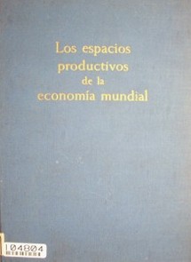 Los espacios productivos de la economía mundial