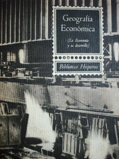 Geografía económica : (la economía y su desarrollo)