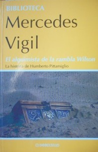 El alquimista de la rambla Wilson : la historia de Humberto Pittamiglio