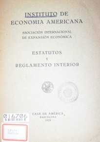 Instituto de Economía Americana : asociación internacional de expansión económica : estatutos y reglamento interior