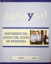 Agua y Sal : disturbios del agua y del sodio en pediatría