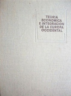 Teoría económica e integración de la Europa Occidental