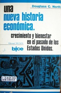 Una nueva historia económica : crecimiento y bienestar en el pasado de los Estados Unidos