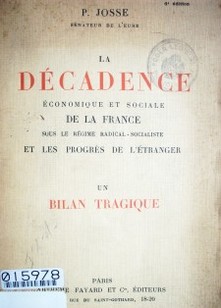 La decadence économique et sociale de la France sous le régime radical-socialiste et les progrés de l'étranger : un bilan tragioue