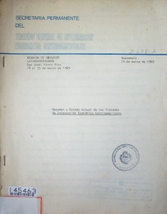Resumen y Estado actual de los Tratados de Integración Económica Centroamericana