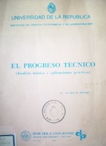 El progreso técnico (Análisis teórico y aplicaciones prácticas)
