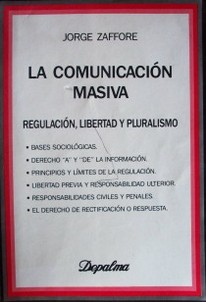 La comunicación masiva : regulación, libertad y pluralismo