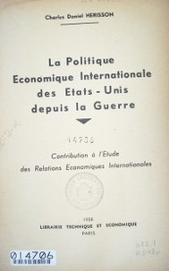 La politique economique internationale des Etats-Unis depuis la guerre : contribution à l'etude des relations economiques internationales