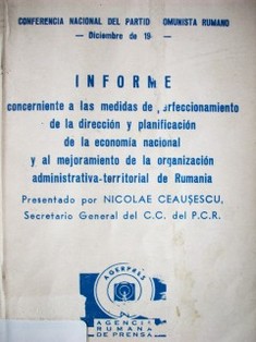 Informe concerniente a las medidas de perfeccionamiento de la dirección y planificación de la economía nacional y al mejoramiento de la organización administrativa-territorial de Rumanio