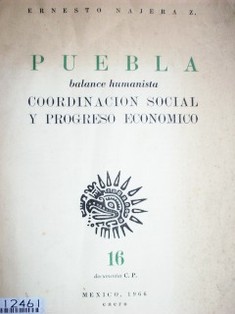 Puebla : balance humanista : coordinación social y progreso económico