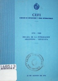Década de la integración Argentino-Uruguaya : 1970 - 1980