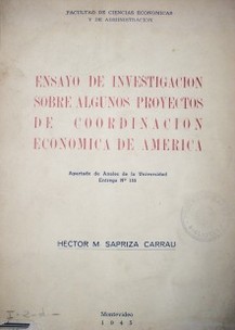 Ensayo de investigación sobre algunos proyectos de coordinación económica de América