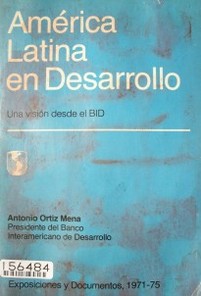 América Latina en desarrollo : una visión desde el BID