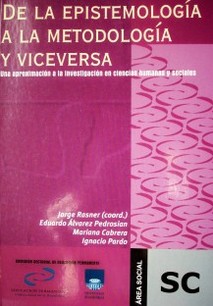 De la epistemología a la metodología y viceversa: Una aproximación a la investigación en ciencias humanas y sociales.