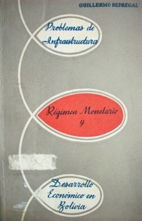Problemas de infraestructura, régimen monetario y desarrollo económico en Bolivia