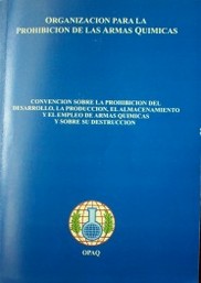 Convención sobre la prohibición del desarrollo, la producción, el almacenamiento y el empleo de armas químicas y sobre su destrucción