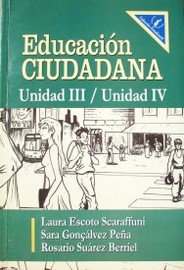 Educación ciudadana : Unidad III / Unidad IV