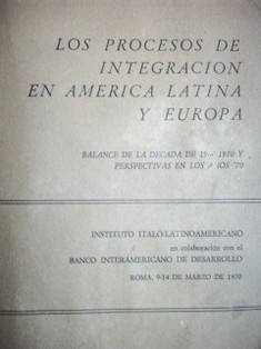 Los procesos de integración en América Latina y Europa : balance de la década de 1960-1970 y perspectivas en los años '70