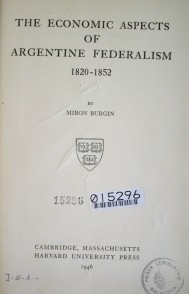 The economic aspects or Argentine federalism : 1820-1852