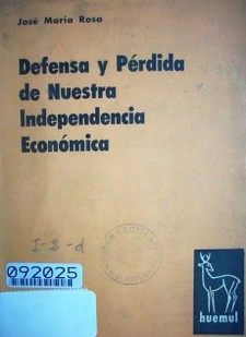 Defensa y pérdida de nuestra independencia económica